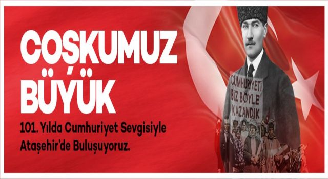 Cumhuriyetimizin 101.Yyıl dönümü Ataşehir’de coşkuyla kutlanacak