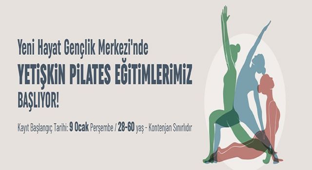 Yeni Hayat Gençlik Merkezi'nde yetişkin pilates eğitimleri başlıyor