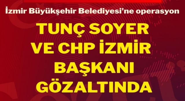 İzmir Büyükşehir Belediyesine operasyon!