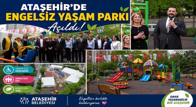 Ataşehir’de Engelsiz Yaşam Parkı Hizmete Açıldı