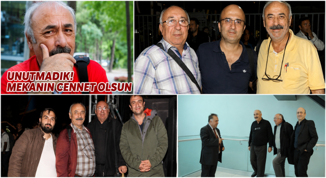 “Seni Hiç Unutmadık!”