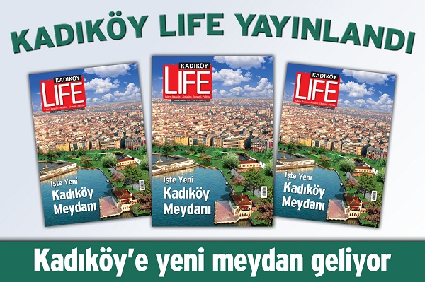 Kadıköy Life'ın yeni sayısı çıktı