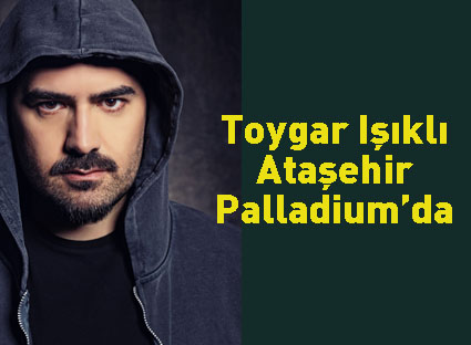 Toygar Işıklı, Palladium sahnesinde!