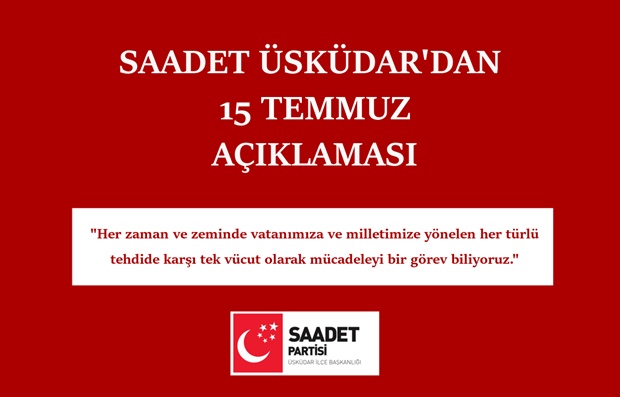 SAADET PARTİSİ’NDEN 15 TEMMUZ AÇIKLAMASI