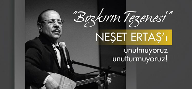 NEŞET ERTAŞ ATAŞEHİR DE ANILIYOR