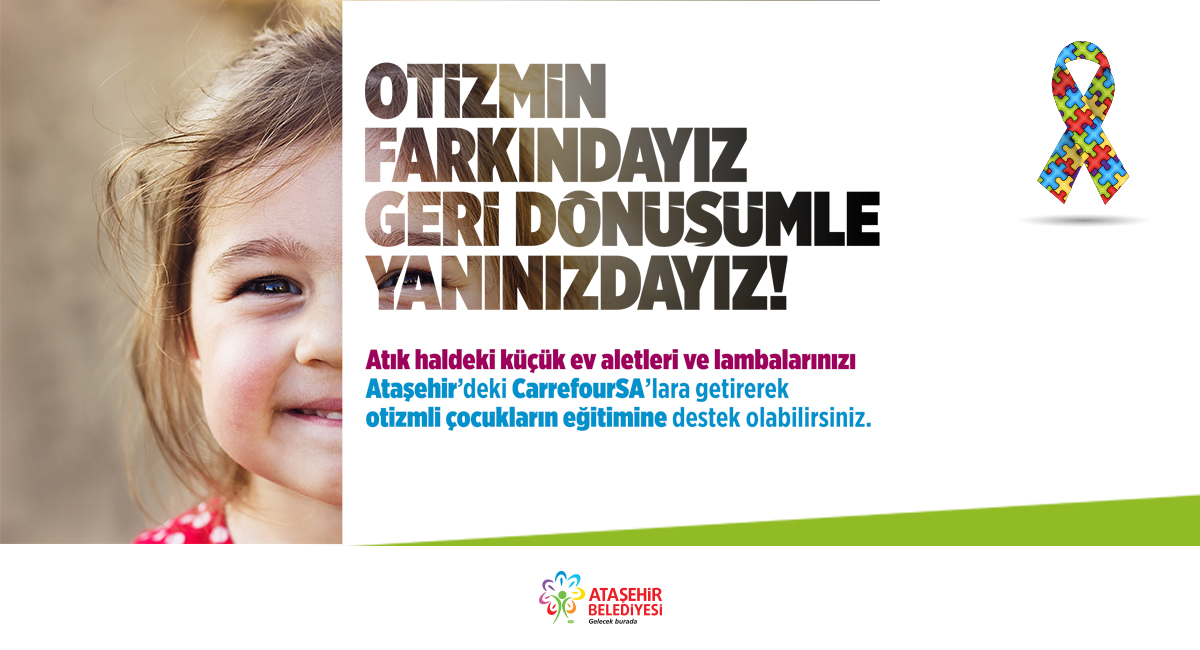 “OTİZMİN FARKINDAYIZ, GERİ DÖNÜŞÜMLE YANINIZDAYIZ”