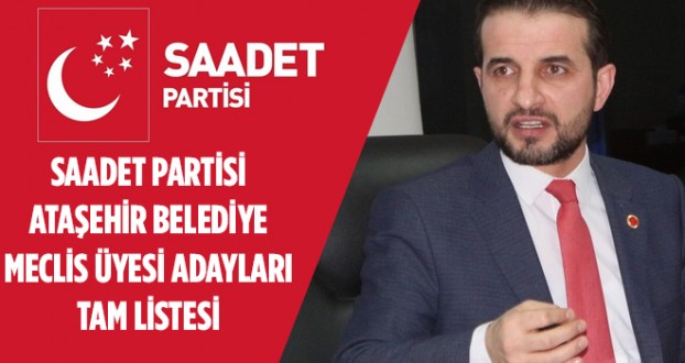 Saadet Partisi Ataşehir Belediye Meclis Üyesi Adayları Tam Listesi Belli Oldu