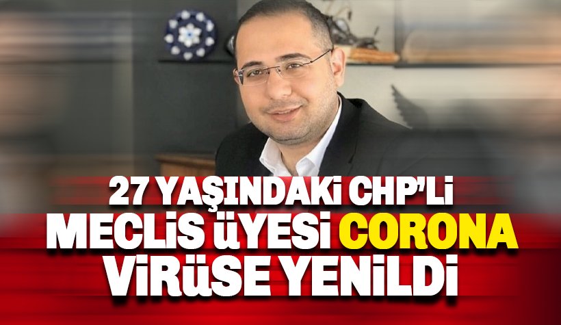 CHP Ataşehir'de acı kayıp. Uğurcan Demir Koronovirüse yenik düştü