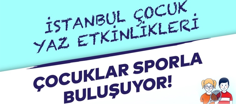 Spor İstanbul çocuklar için yaz spor etkinlikleri düzenliyor