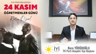 İYİ Parti'li Bora Yörükoğlu; 'Fedakar öğretmenlerimizin gününü kutluyorum'