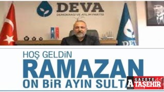DEVA Ataşehir İlçe Başkanı Yılmazkaya; " Ramazan bolluk, bereket, dua ayıdır"