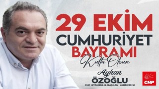 CHP İstanbul İl Başkan Yardımcısı Ayhan Özoğlu Cumhuriyetin 102’inci yıldönümü için kutlama mesajı yayınladı