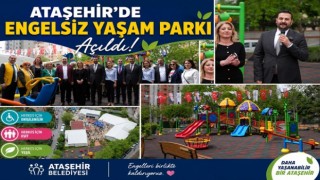 Ataşehir’de Engelsiz Yaşam Parkı Hizmete Açıldı