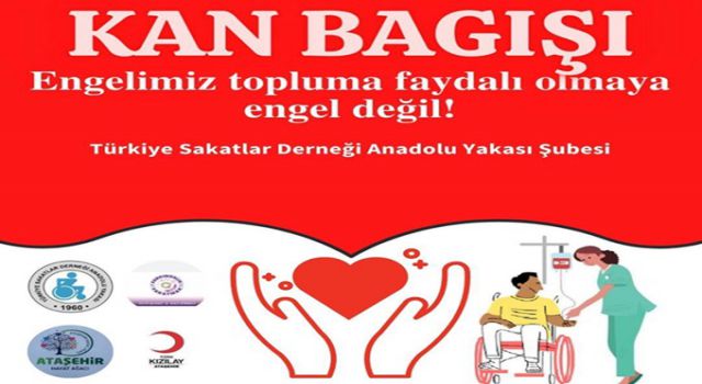 Türkiye  Sakatlar Derneği Ataşehir Şubesi, kan bağışı kampanyası düzenliyor