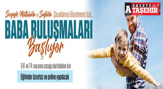 Ataşehir'de Baba Buluşmaları başlıyor