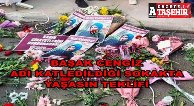 Barbaros Mahallesi Muhtarı Keziban Üreyil'den, Başak Cengiz'in adı katledildiği sokakta yaşasın teklifi!