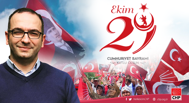 CHP Ataşehir İlçe Başkanı Celal Yalçın'dan Cumhuriyet Mesajı