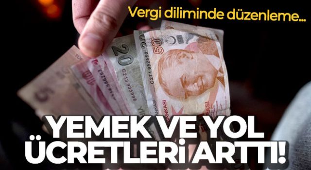 Vergi dilimlerinde düzenleme. Yemek ve yol parası arttı