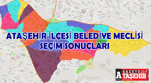Ataşehir ve İBB Belediye Meclisi seçim sonuçları netleşti