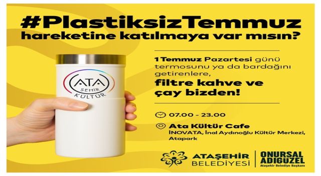 Ataşehir’de “Plastiksiz Temmuz” hareketi: ücretsiz çay ve kahve dağıtılacak