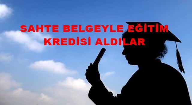 Sahte belgeyle eğitim kredisi alanlara operasyon