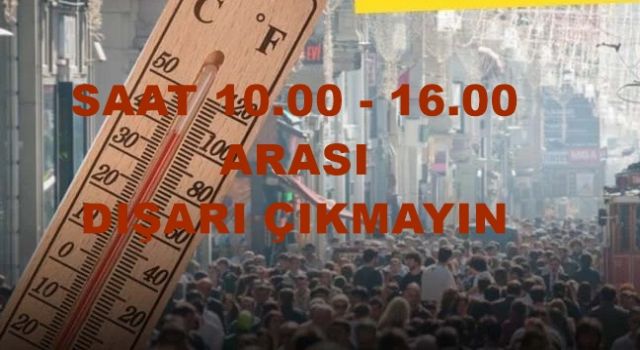 Bu saatlerde dışarı çıkmayın!