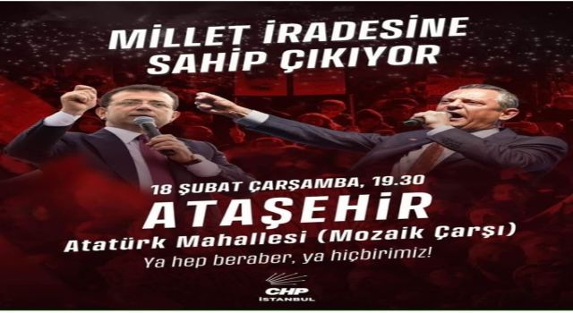 CHP’nin “Millet İradesine Sahip Çıkıyor” Mitingi 18 Şubat’ta Ataşehir’de