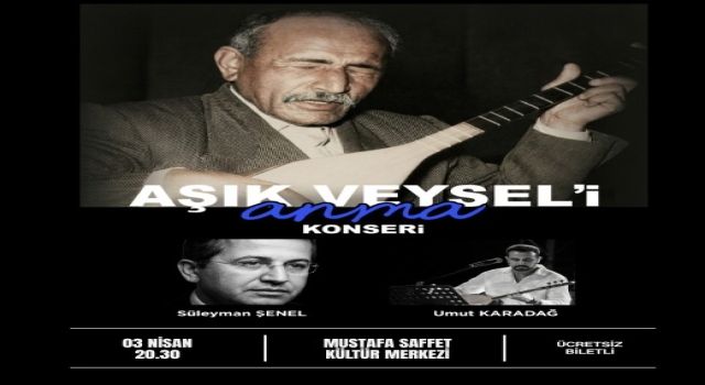 BÜYÜK OZAN ÂŞIK VEYSEL ATAŞEHİR’DE ANILACAK