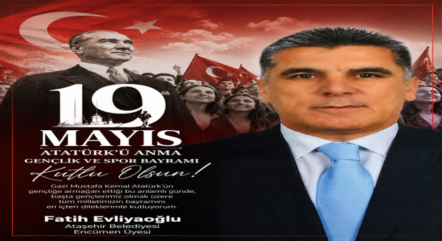 Fatih Evliyaoğlu: “19 Mayıs, Gençliğe Duyulan Güvenin Adıdır”