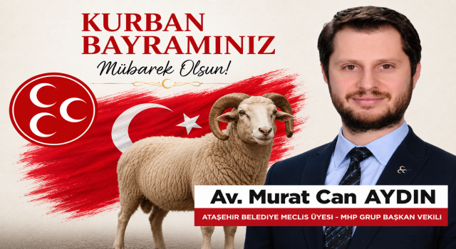 Murat Can Aydın: “Kurban Bayramı, Türk Milletinin Birlik Mührüdür”
