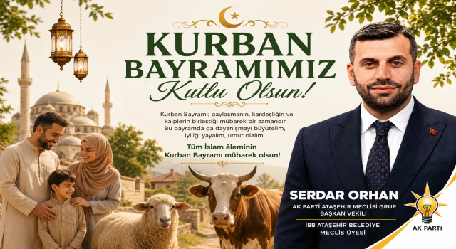 Serdar Orhan: “Birlik ve Kardeşliğimizi Daha da Güçlendirelim”