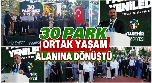 ATAŞEHİR'DE YENİLENEN 30 PARK HİZMETE AÇILDI