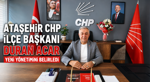 CHP Ataşehir’de Yeni Yönetim Kadrosu Belli Oldu