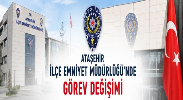 Ataşehir İlçe Emniyet Müdürlüğü’nde Görev Değişimi
