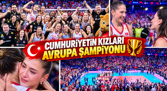Cumhuriyetin Kızları, Filenin Sultanları Avrupa Şampiyonu!
