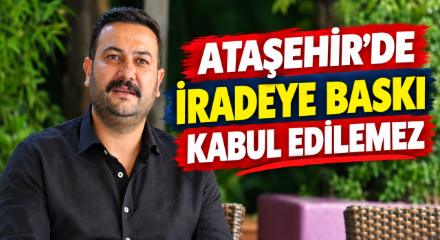 CHP Ataşehir’den Murat Güneş açıklaması: “İradeye baskı kabul edilemez”