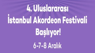 4. ULUSLARARASI İSTANBUL AKORDEON FESTİVALİ BAŞLIYOR