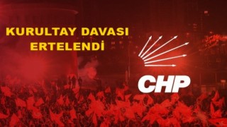 CHP’nin kurultay davası Eylül ayına ertelendi