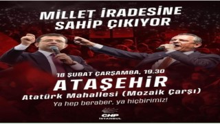 CHP’nin “Millet İradesine Sahip Çıkıyor” Mitingi 18 Şubat’ta Ataşehir’de