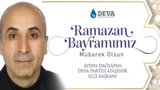 DEVA İlçe Başkanı Aydın Dağyapan’dan Birlik ve Kardeşlik Mesajı