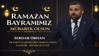 Serdar Orhan: “Bayramın Birlik ve Huzura Vesile Olmasını Diliyorum”