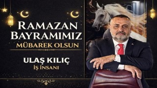 Ulaş Kılıç: “Ramazan Ayının Barış ve Kardeşliğe vesile olmasını diliyorum”