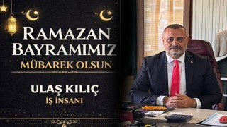 Ulaş Kılıç: “Ramazan Ayının Barış ve Kardeşliğe vesile olmasını diliyorum”