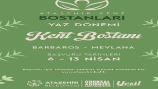 KENT BOSTANLARINDA YENİ DÖNEM HEYECANI BAŞLIYOR