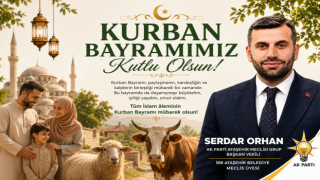 Serdar Orhan: “Birlik ve Kardeşliğimizi Daha da Güçlendirelim”