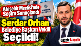 ATAŞEHİR’DE YENİ BAŞKAN VEKİLİ SERDAR ORHAN OLDU