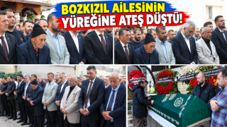 BOZKIZIL AİLESİNİN ACI GÜNÜ: FESİH BOZKIZIL SON YOLCULUĞUNA UĞURLANDI